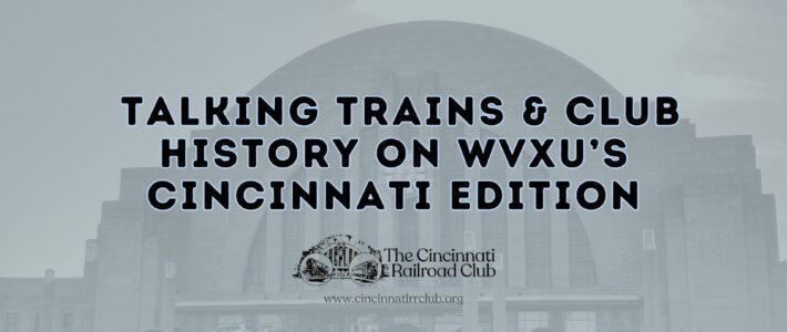 Talking Trains on Cincinnati Edition