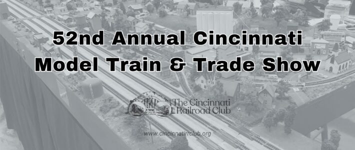 52nd Annual Cincinnati Model Train & Trade Show